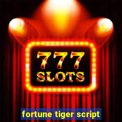 fortune tiger script